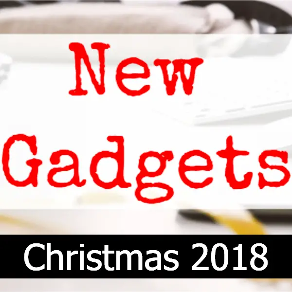 New Gadgets and Gizmos Announced for Christmas  (they’re cool, clever, and ON SALE)
