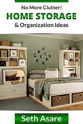 No More Clutter! Home Storage And Organization Ideas
