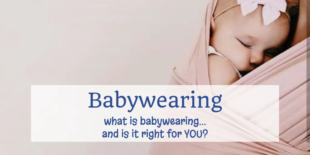 What IS babywearing?  Is it right for YOU?  Babywearing benefits - babywearings pros and cons