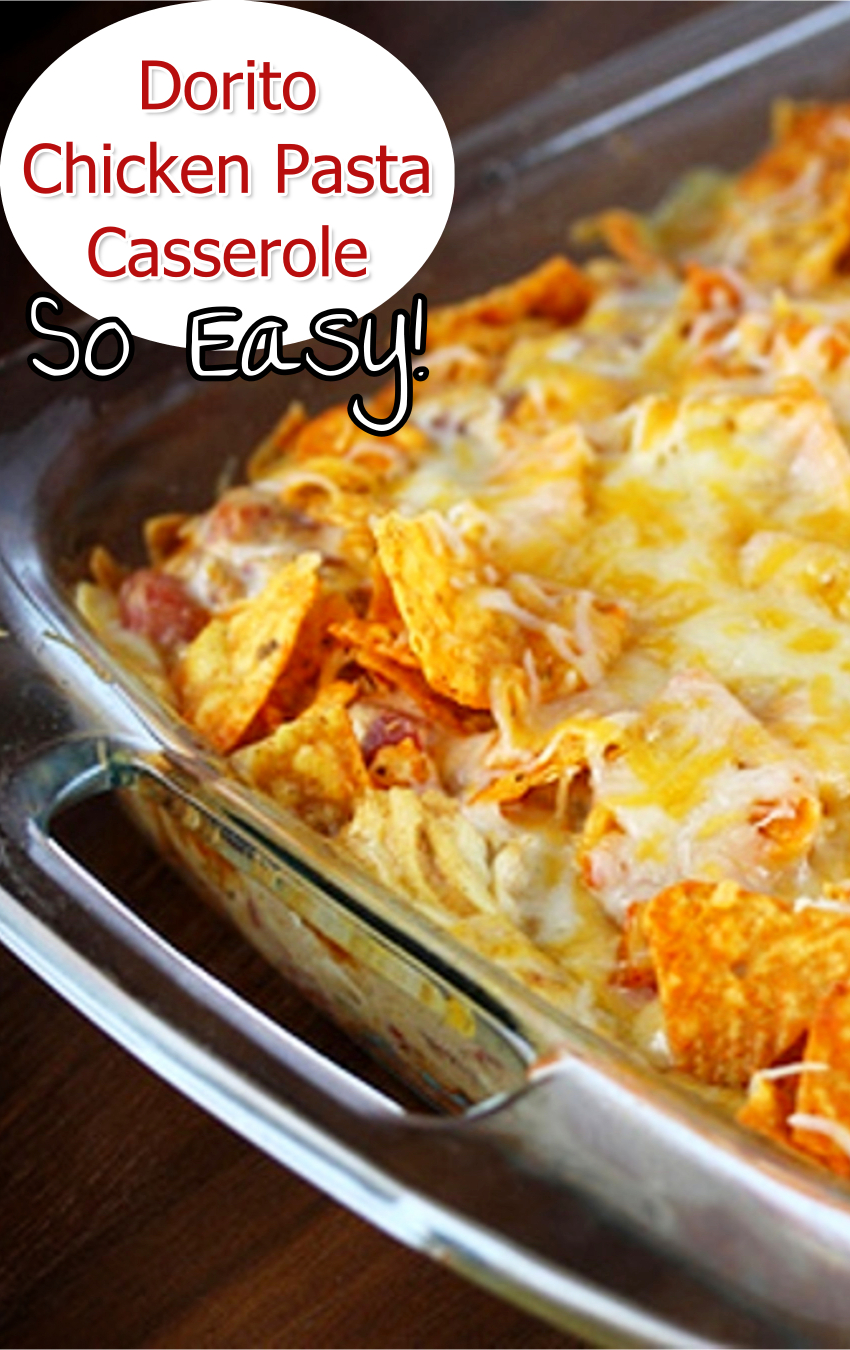 EASY recipes with FEW ingredients - try this easy Dorito chicken pasta casserole - the whole will LOVE it!
