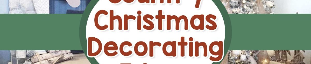 Country Christmas Decorations and Decorating Ideas for a Rustic Farmhouse Christmas on a Budget