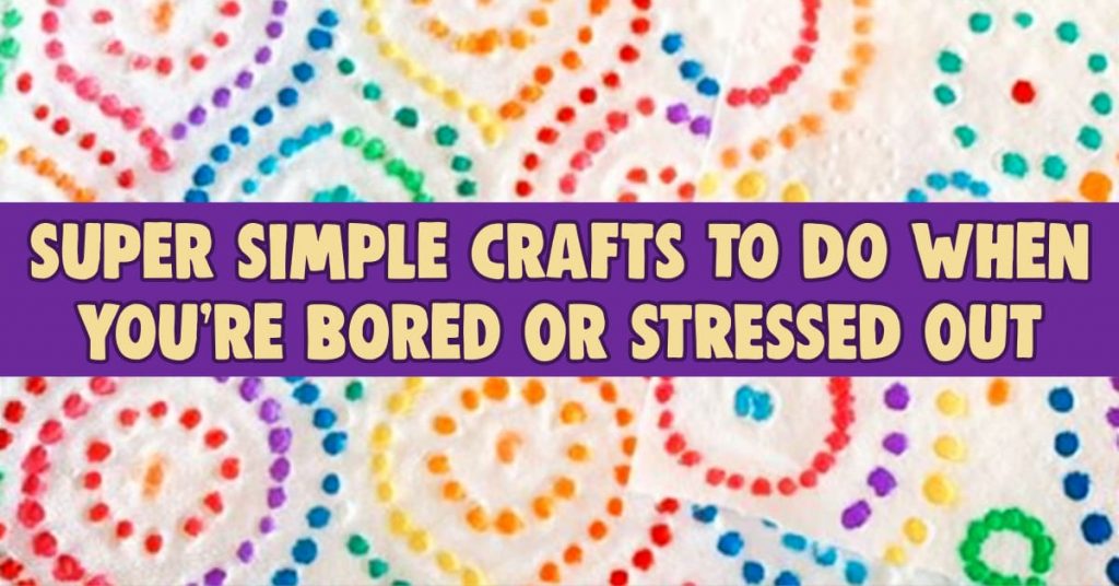 Clever Crafts To Do When You Re Bored Or Stressed Diy Ideas - Diy Projects To Do When You Are Bored