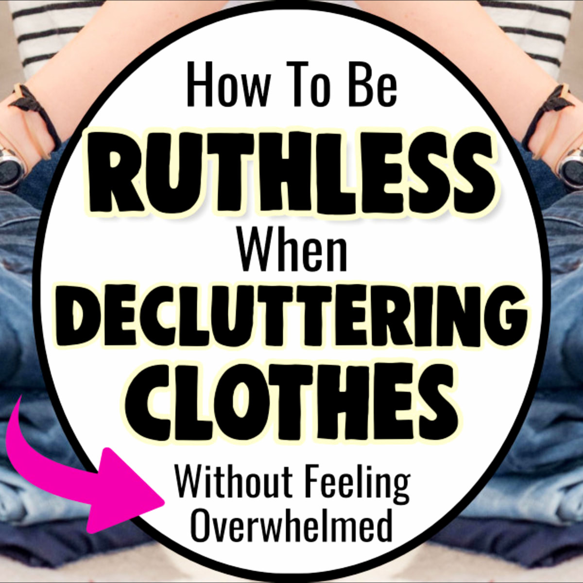 How to be ruthless when decluttering clothes and downsizing your wardrobe