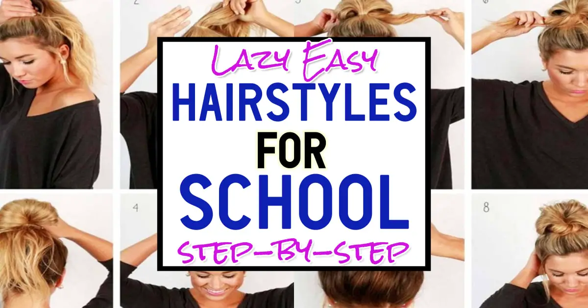 Lazy Easy Hairstyles For School Step By Beginner Tutorials 2022