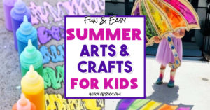 Summer Arts and Crafts For School-Agers & Kids of All Ages