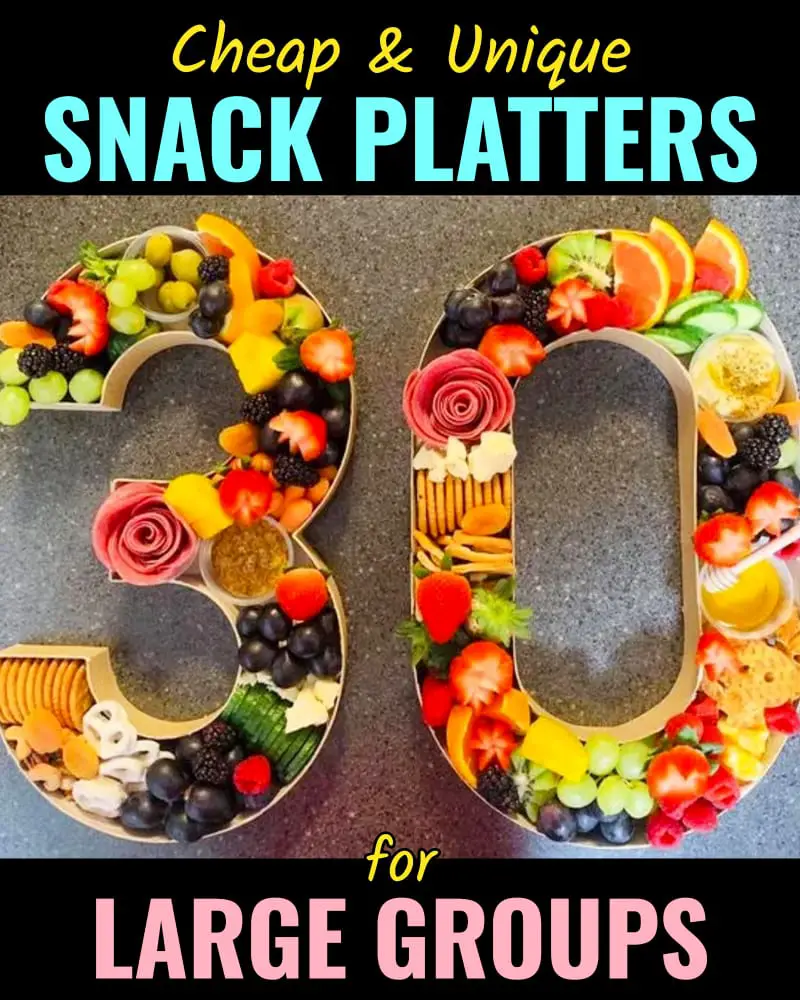 inexpensive birthday party snack platters for large groups - easy to make cheap party food
