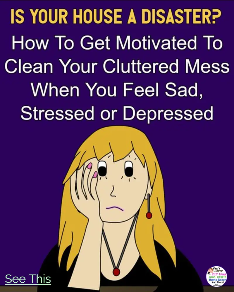 Decluttering Tips - how to get motivated to declutter clean and organize when you feel sad depressed stressed and OVERWHELMED