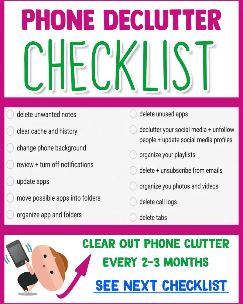 Declutter Phone Checklists - clear out the clutter in your phone and get it running faster by cleaning out and organizing these things every 2-3 months