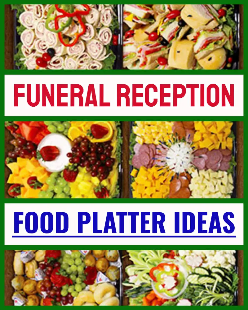 funeral food platter ideas and cheap homemade food trays for a funeral recepetion at home, potluck at church, memorial service or wake