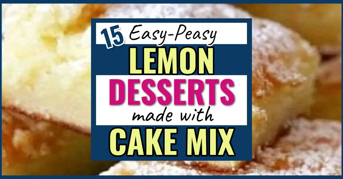 Last Minute Lemon Cake Mix Desserts