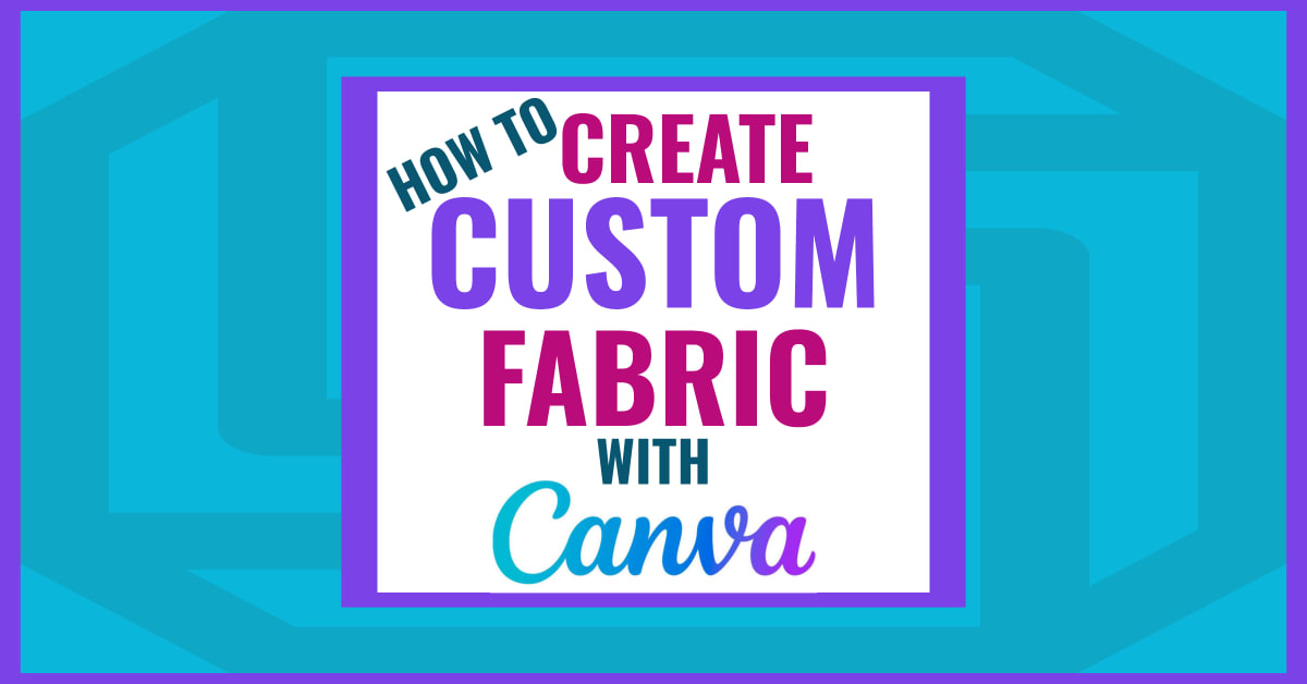 Canva Tutorial Video - How To Create Designs For Printed Custom Fabric With Canva
